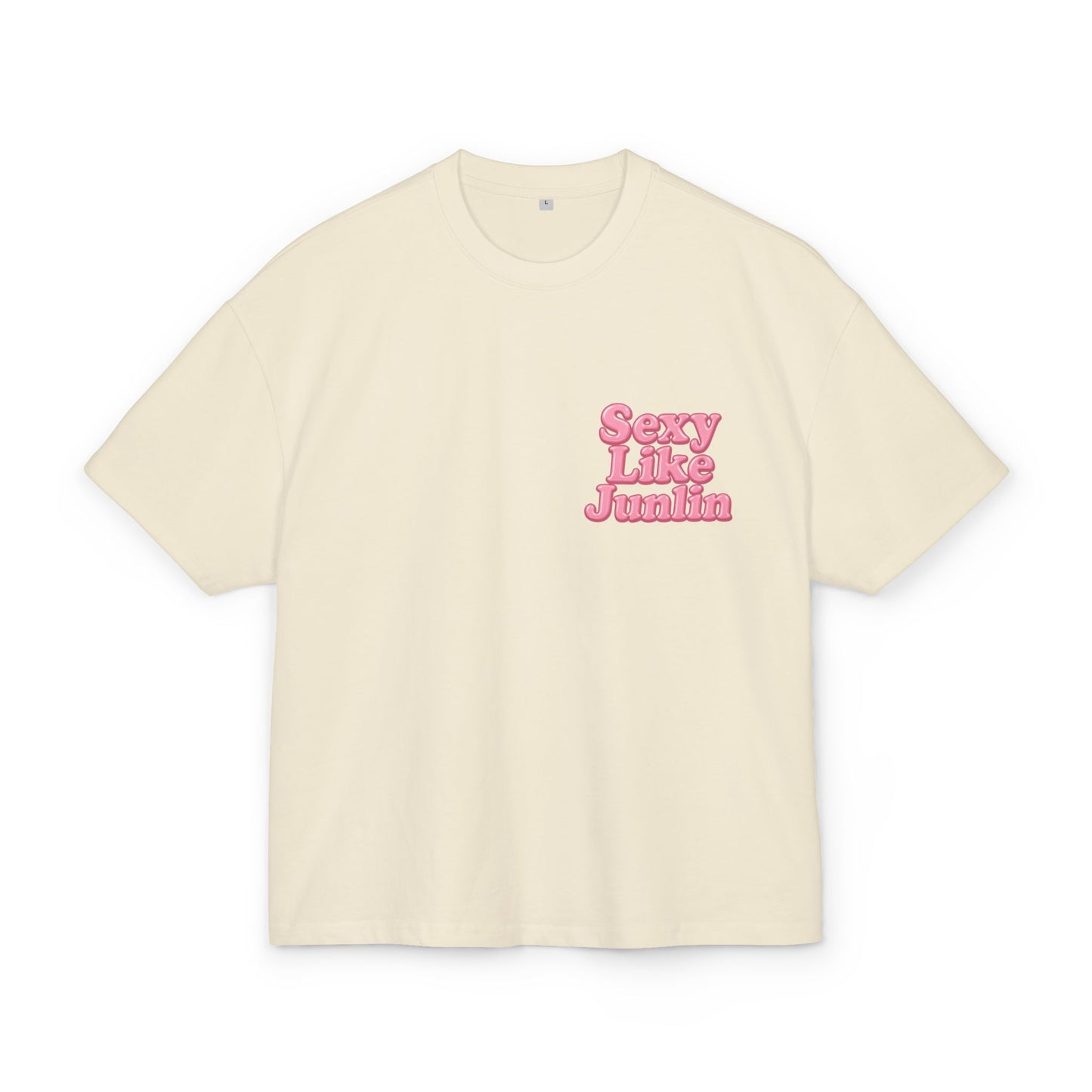 SEXY, LIKE JUNLIN TEE